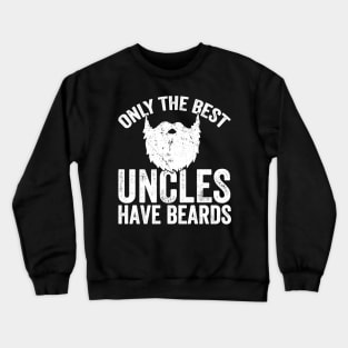 Only the best uncles have beards Crewneck Sweatshirt